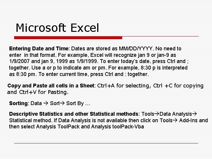 Microsoft Excel Entering Date and Time: Dates are stored as MM/DD/YYYY. No need to