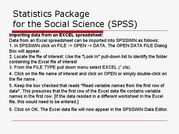 Statistics Package for the Social Science (SPSS) Importing data from an EXCEL spreadsheet: Data