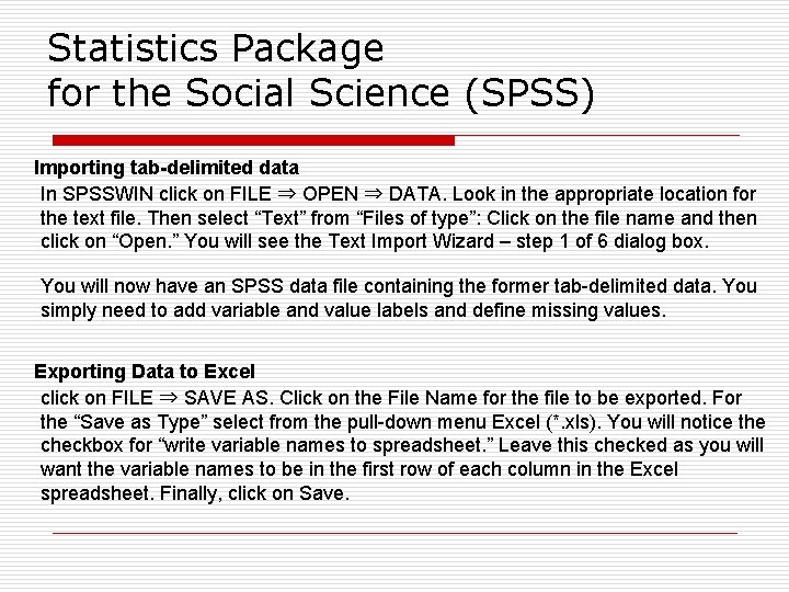 Statistics Package for the Social Science (SPSS) Importing tab-delimited data In SPSSWIN click on