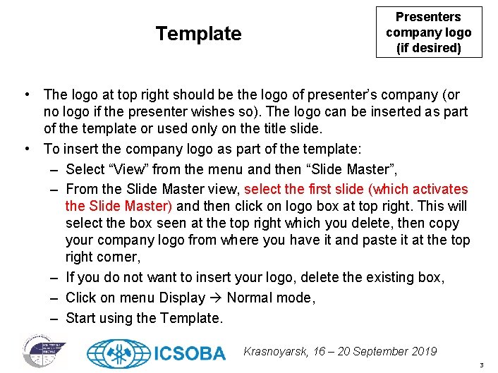 Template Presenters company logo (if desired) • The logo at top right should be