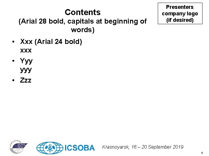 Contents (Arial 28 bold, capitals at beginning of words) Presenters company logo (if desired)