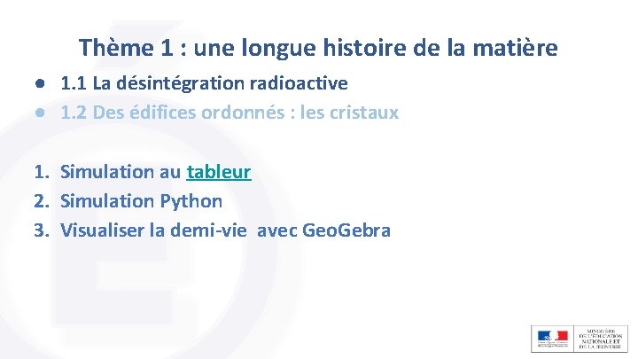 Thème 1 : une longue histoire de la matière ● 1. 1 La désintégration Thème 1 : une longue histoire de la matière ● 1. 1 La désintégration