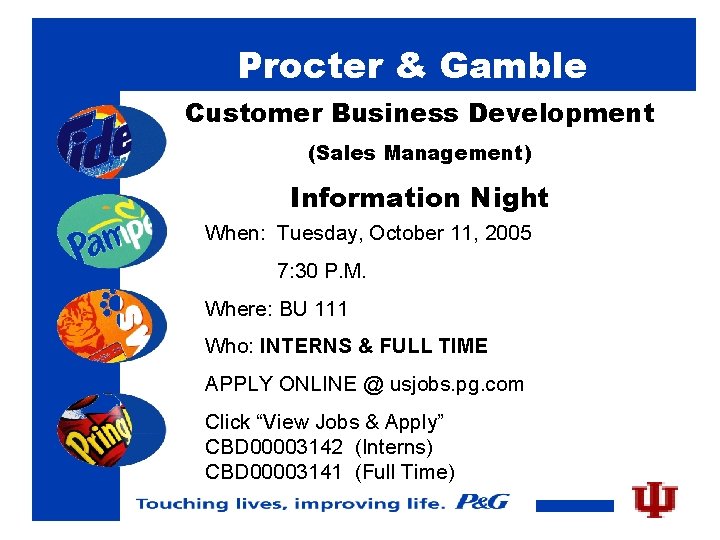 Procter & Gamble Customer Business Development (Sales Management) Information Night When: Tuesday, October 11,