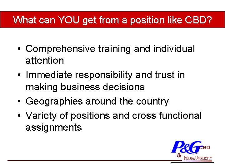 What can YOU get from a position like CBD? • Comprehensive training and individual