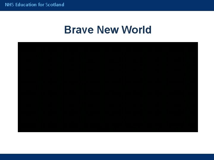 NHS Education for Scotland Brave New World 
