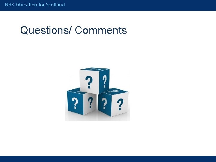 NHS Education for Scotland Questions/ Comments 