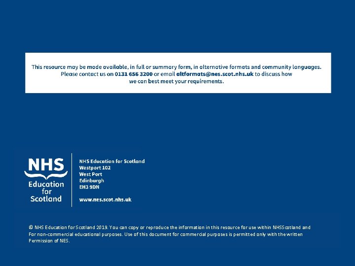 © NHS Education for Scotland 2019. You can copy or reproduce the information in