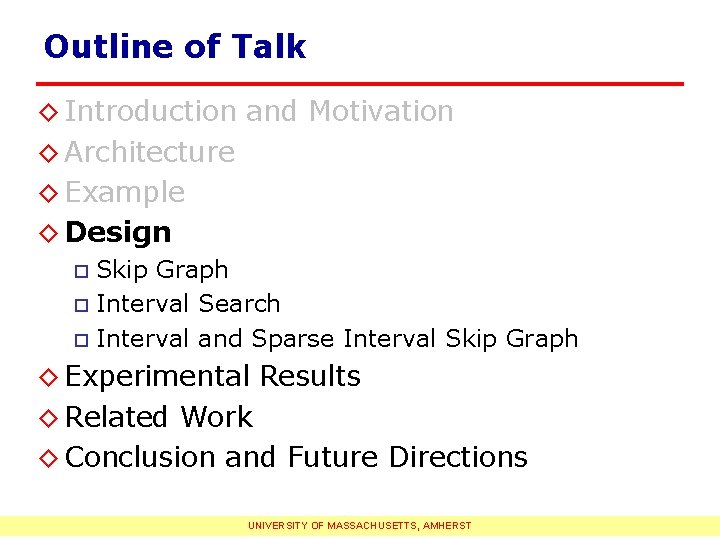 Outline of Talk ◊ Introduction and Motivation ◊ Architecture ◊ Example ◊ Design Skip
