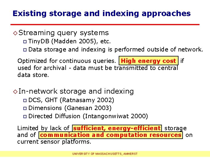 Existing storage and indexing approaches ◊Streaming query systems ¨ Tiny. DB (Madden 2005), etc.