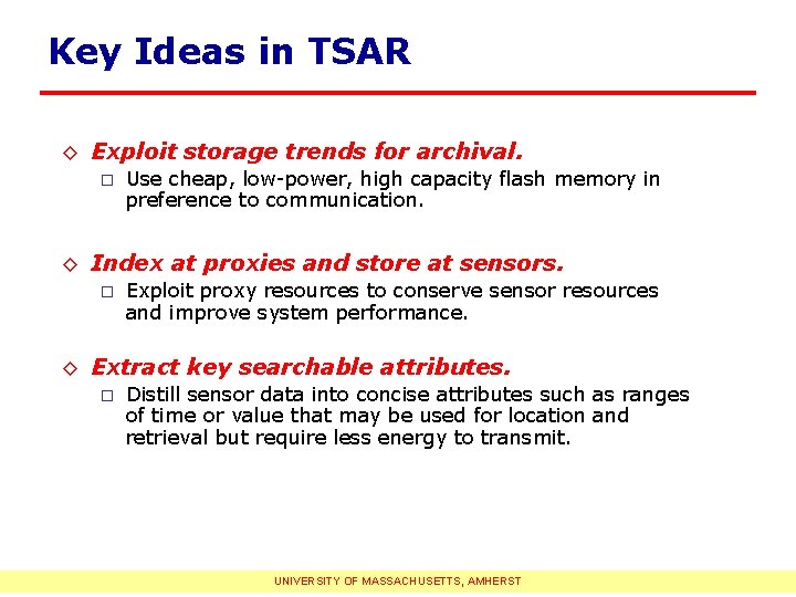 Key Ideas in TSAR ◊ Exploit storage trends for archival. ¨ Use cheap, low-power,