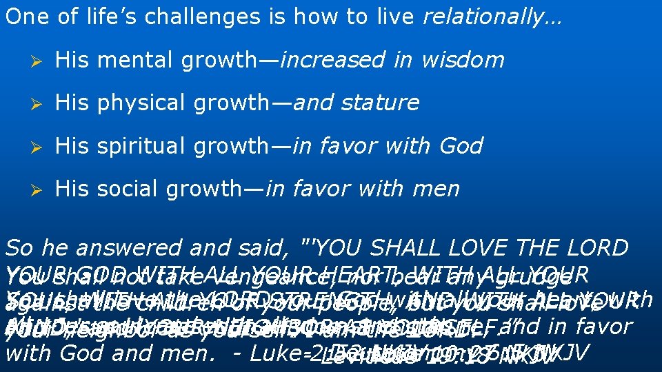 One of life’s challenges is how to live relationally… Ø His mental growth—increased in