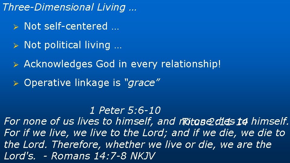 Three-Dimensional Living … Ø Not self-centered … Ø Not political living … Ø Acknowledges