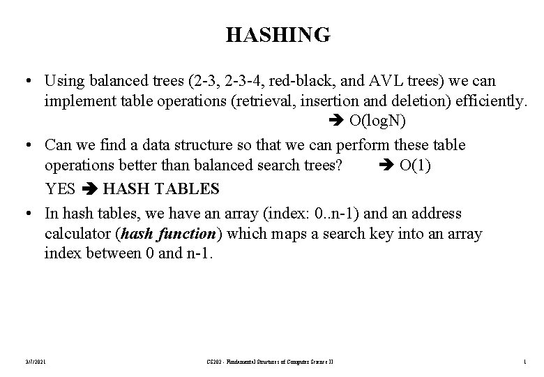 HASHING • Using balanced trees (2 -3, 2 -3 -4, red-black, and AVL trees)