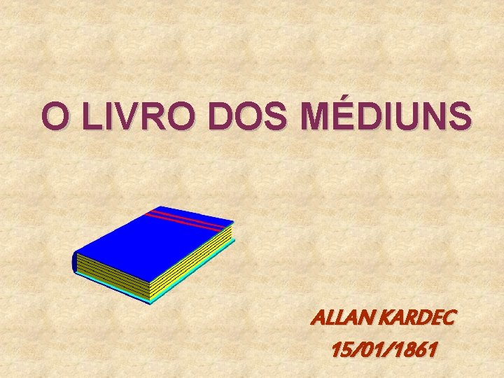 O LIVRO DOS MÉDIUNS ALLAN KARDEC 15/01/1861 