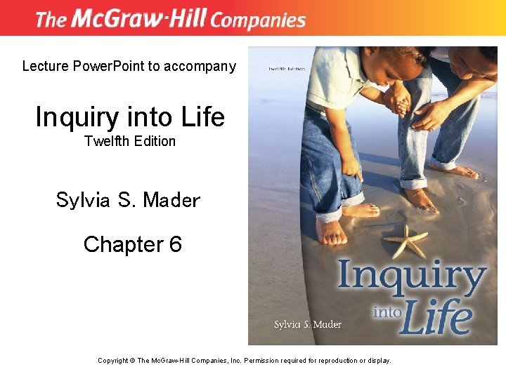 Lecture Power. Point to accompany Inquiry into Life Twelfth Edition Sylvia S. Mader Chapter