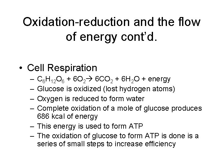 Oxidation-reduction and the flow of energy cont’d. • Cell Respiration – – C 6