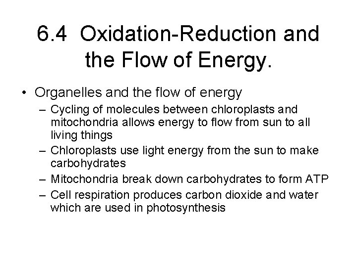 6. 4 Oxidation-Reduction and the Flow of Energy. • Organelles and the flow of