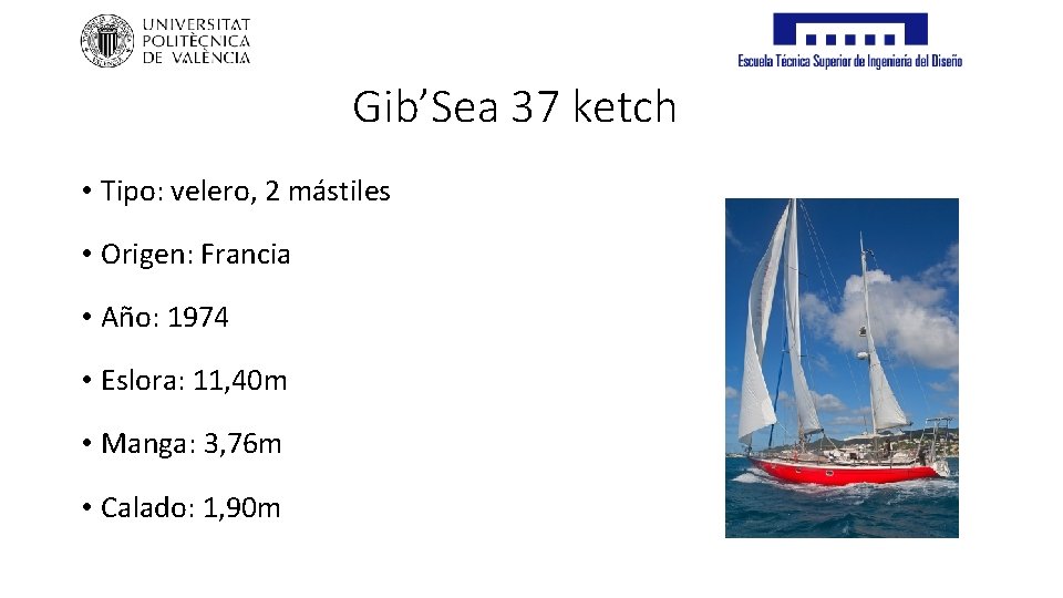 Gib’Sea 37 ketch • Tipo: velero, 2 mástiles • Origen: Francia • Año: 1974