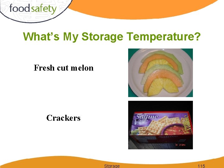 What’s My Storage Temperature? Fresh cut melon Crackers Storage 115 