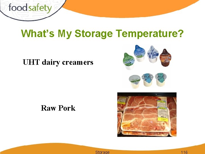 What’s My Storage Temperature? UHT dairy creamers Raw Pork Storage 116 