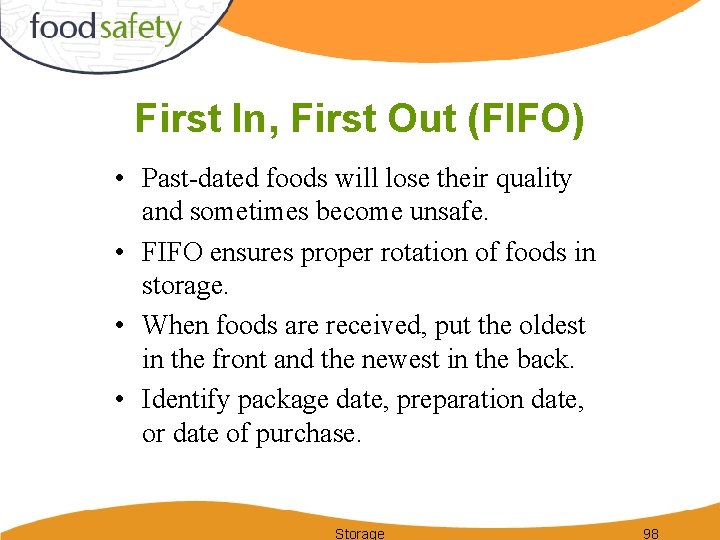 First In, First Out (FIFO) • Past-dated foods will lose their quality and sometimes