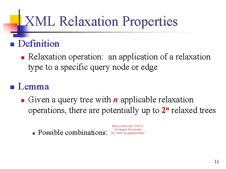 XML Relaxation Properties n Definition n n Relaxation operation: an application of a relaxation XML Relaxation Properties n Definition n n Relaxation operation: an application of a relaxation