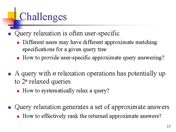 Challenges n Query relaxation is often user-specific n n n A query with n Challenges n Query relaxation is often user-specific n n n A query with n
