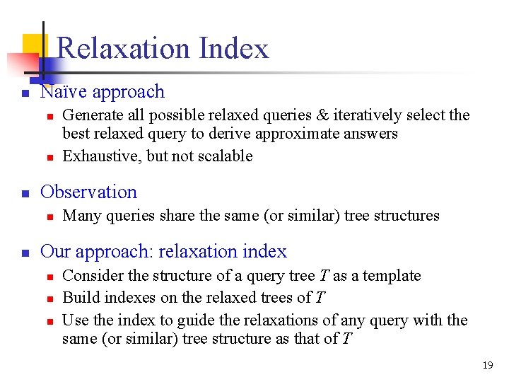 Relaxation Index n Naïve approach n n n Observation n n Generate all possible Relaxation Index n Naïve approach n n n Observation n n Generate all possible