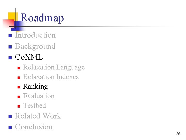 Roadmap n n n Introduction Background Co. XML n n n n Relaxation Language Roadmap n n n Introduction Background Co. XML n n n n Relaxation Language