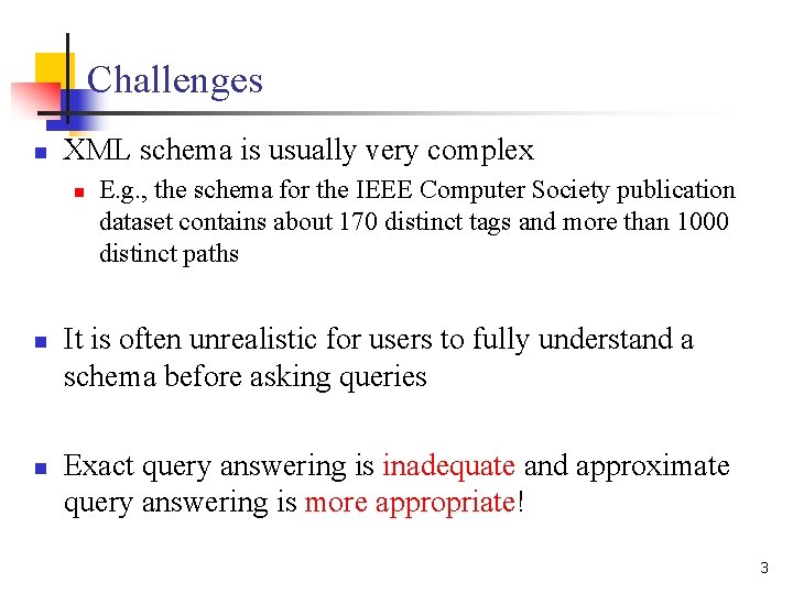 Challenges n XML schema is usually very complex n n n E. g. , Challenges n XML schema is usually very complex n n n E. g. ,