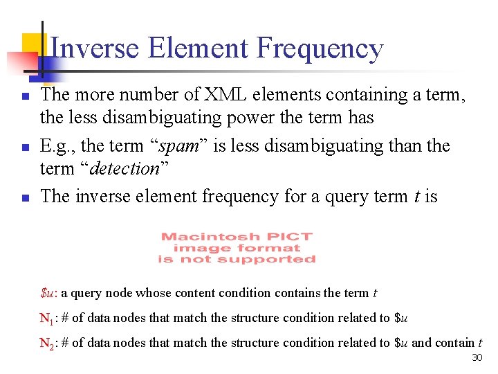 Inverse Element Frequency n n n The more number of XML elements containing a Inverse Element Frequency n n n The more number of XML elements containing a