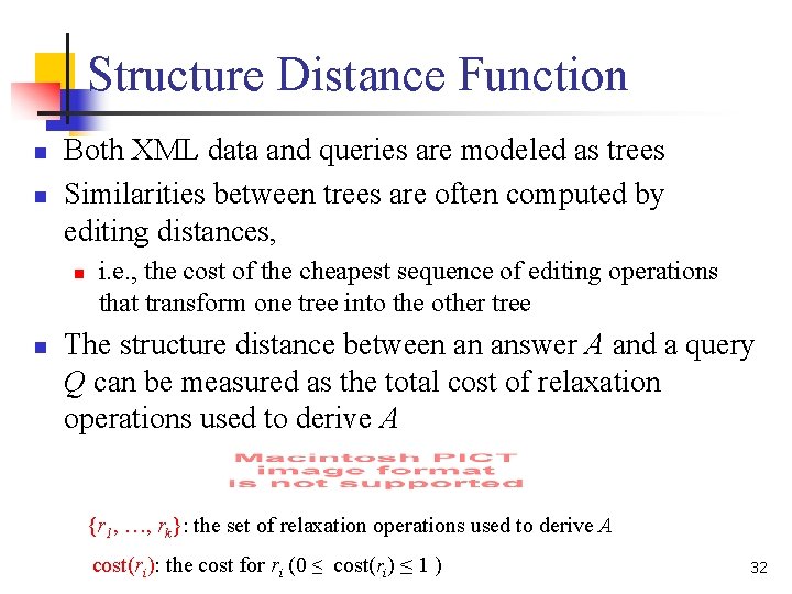 Structure Distance Function n n Both XML data and queries are modeled as trees Structure Distance Function n n Both XML data and queries are modeled as trees