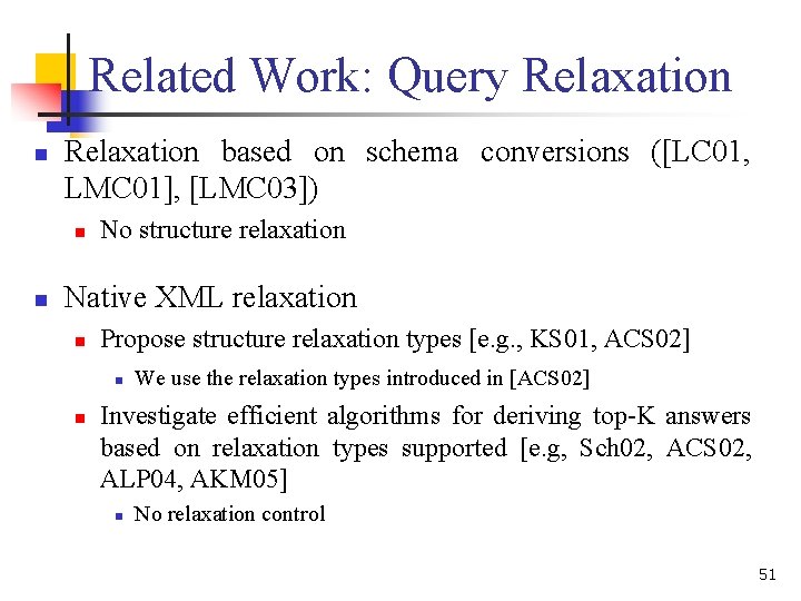 Related Work: Query Relaxation n Relaxation based on schema conversions ([LC 01, LMC 01],