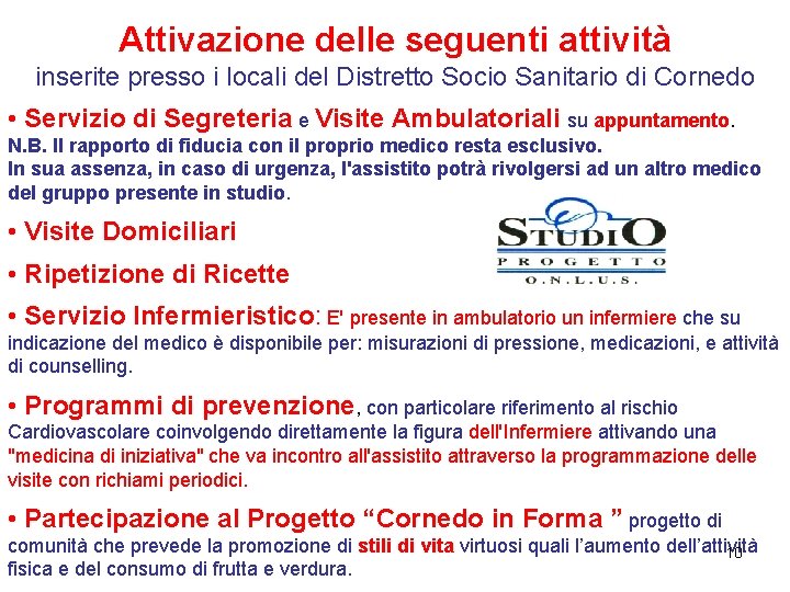 Attivazione delle seguenti attività inserite presso i locali del Distretto Socio Sanitario di Cornedo Attivazione delle seguenti attività inserite presso i locali del Distretto Socio Sanitario di Cornedo