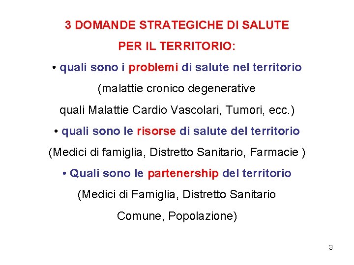 3 DOMANDE STRATEGICHE DI SALUTE PER IL TERRITORIO: • quali sono i problemi di 3 DOMANDE STRATEGICHE DI SALUTE PER IL TERRITORIO: • quali sono i problemi di