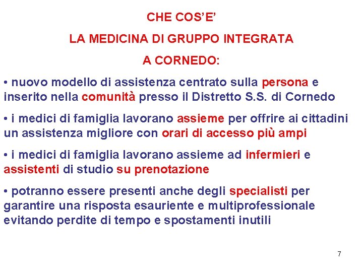 CHE COS’E’ LA MEDICINA DI GRUPPO INTEGRATA A CORNEDO: • nuovo modello di assistenza CHE COS’E’ LA MEDICINA DI GRUPPO INTEGRATA A CORNEDO: • nuovo modello di assistenza