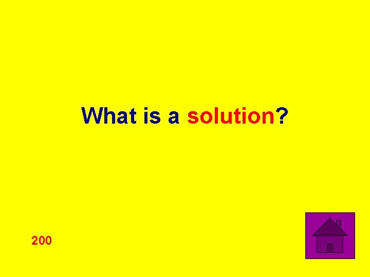 What is a solution? 200 
