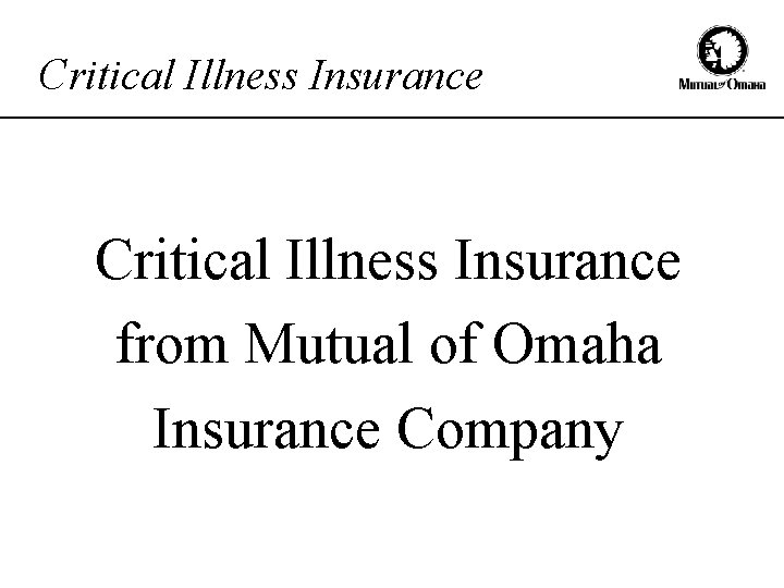 Critical Illness Insurance from Mutual of Omaha Insurance Company 