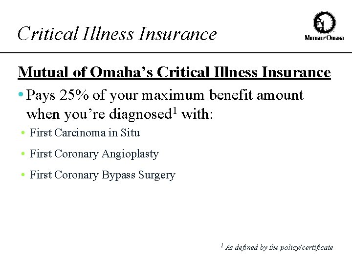 Critical Illness Insurance Mutual of Omaha’s Critical Illness Insurance • Pays 25% of your