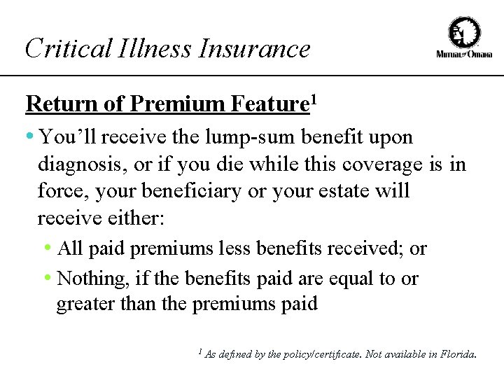 Critical Illness Insurance Return of Premium Feature 1 • You’ll receive the lump-sum benefit