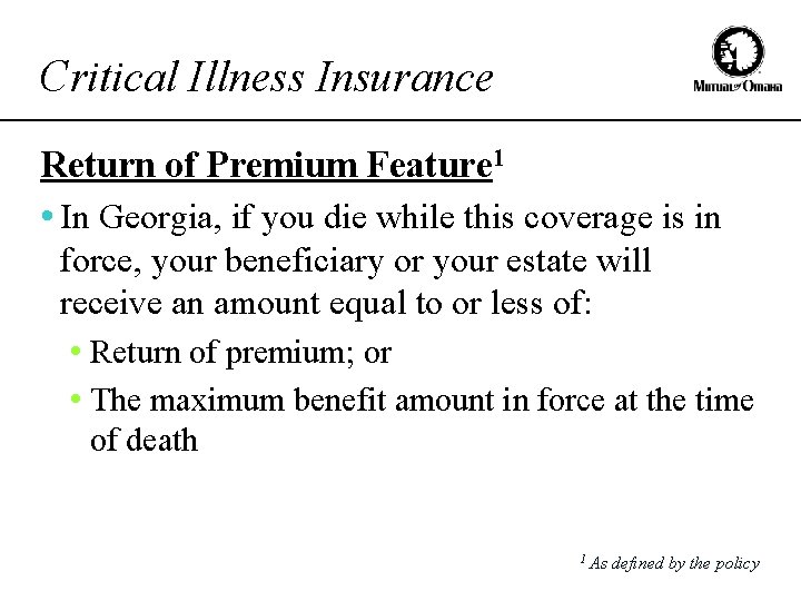 Critical Illness Insurance Return of Premium Feature 1 • In Georgia, if you die