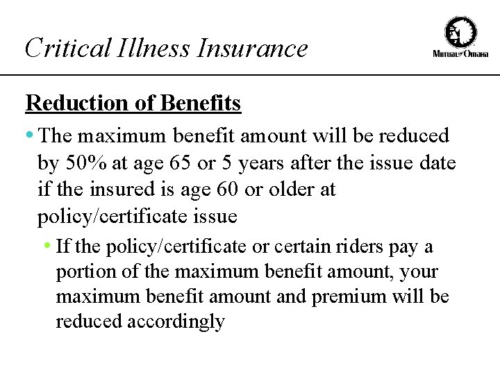 Critical Illness Insurance Reduction of Benefits • The maximum benefit amount will be reduced