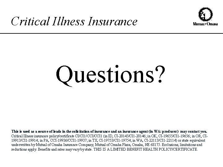 Critical Illness Insurance Questions? This is used as a source of leads in the