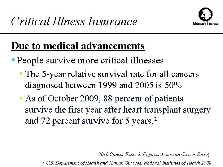 Critical Illness Insurance Due to medical advancements • People survive more critical illnesses •