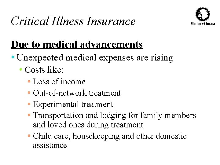 Critical Illness Insurance Due to medical advancements • Unexpected medical expenses are rising •