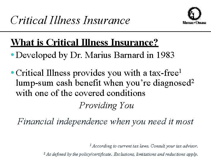Critical Illness Insurance What is Critical Illness Insurance? • Developed by Dr. Marius Barnard