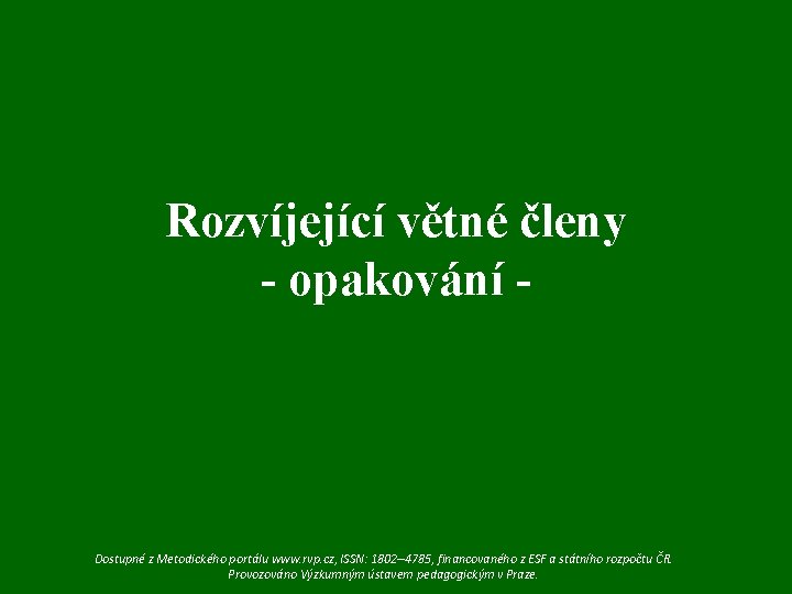Rozvíjející větné členy - opakování - Dostupné z Metodického portálu www. rvp. cz, ISSN: