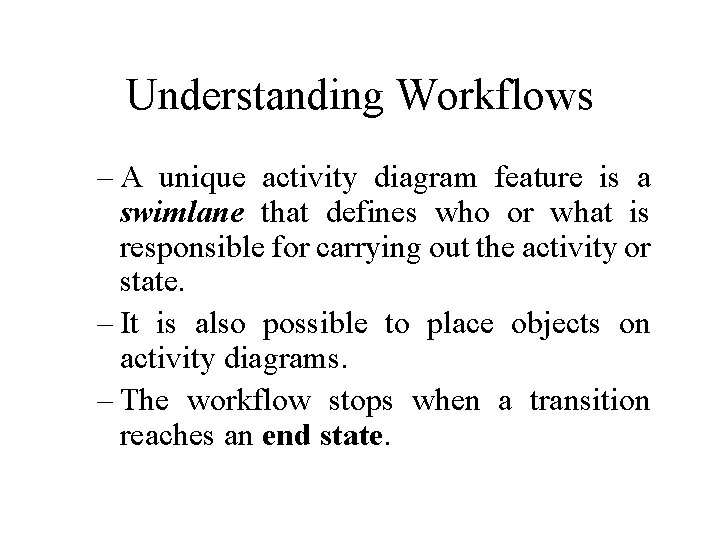 Understanding Workflows – A unique activity diagram feature is a swimlane that defines who