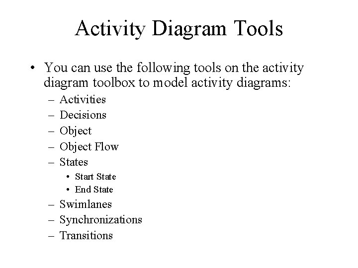 Activity Diagram Tools • You can use the following tools on the activity diagram