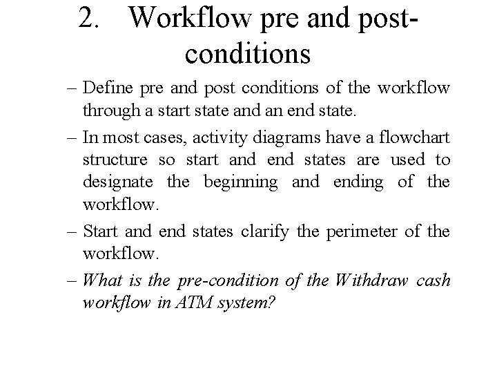 2. Workflow pre and postconditions – Define pre and post conditions of the workflow